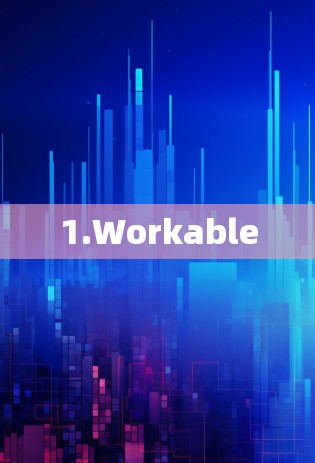 1.Workable